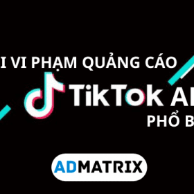 Lỗi vi phạm quảng cáo Tikok phổ biến thị trường Việt Nam - Cập nhật T9/2021
