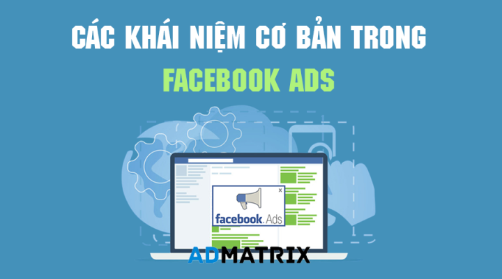 tong hop cac khai niem co ban ve facebook ads cho nguoi moi