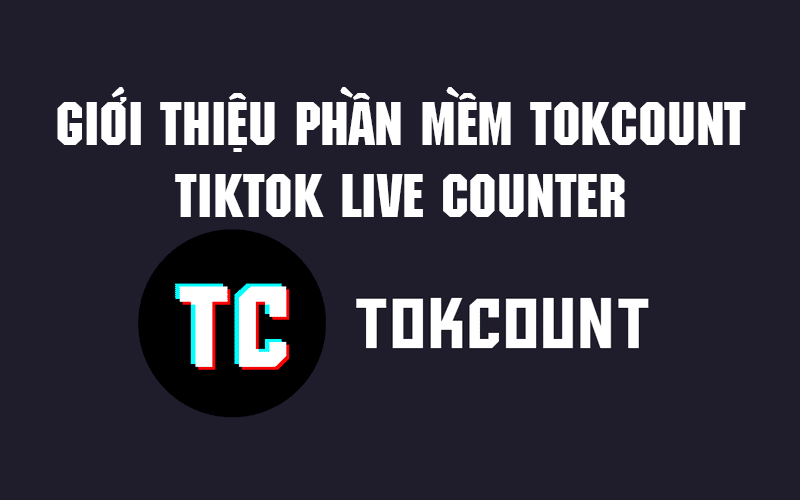 Giới Thiệu Về Phần Mềm Tokcount - Tiktok Live Counter - Admatrix Agency