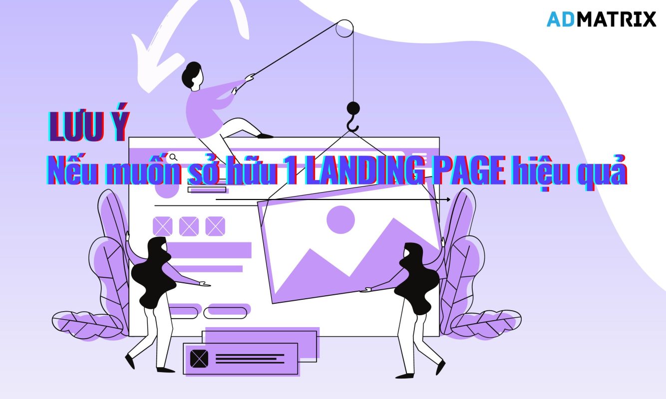 Lưu ý nếu muốn sử dụng một landing page hiệu quả