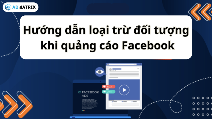 Huong dan loai tru doi tuong khi quang cao Facebook