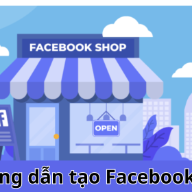 Hướng dẫn tạo Facebook Shop