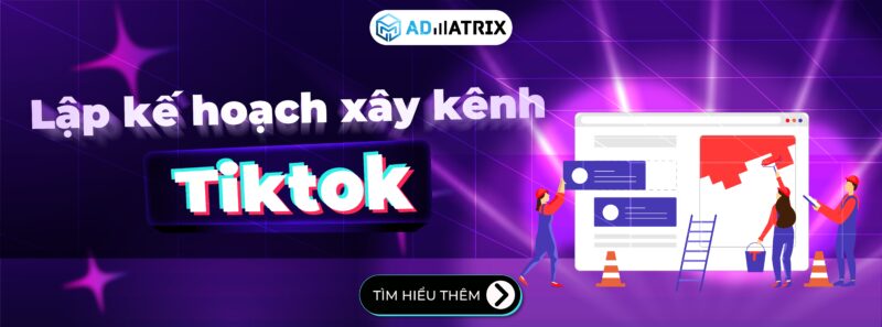 Lap ke hoach xay kenh Tiktok
