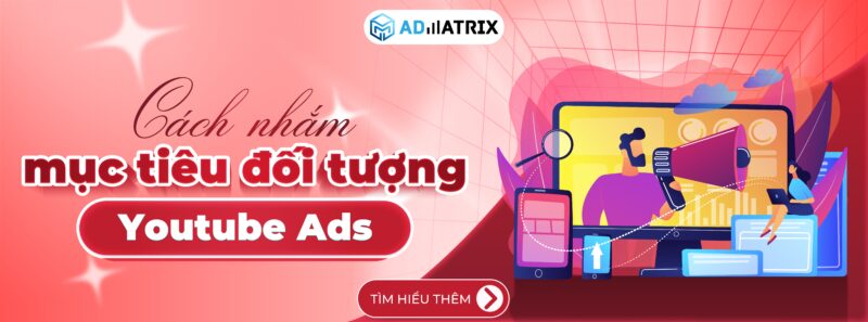 Tất tần tật nhắm mục tiêu đối tượng quảng cáo Youtube