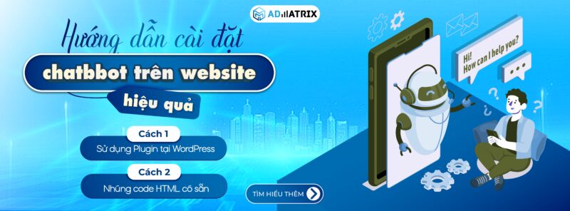Hướng dẫn cài đặt Chatbot trên website hiệu quả
