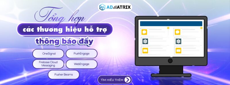 Tổng hợp các thương hiệu hỗ trợ thông báo đẩy website