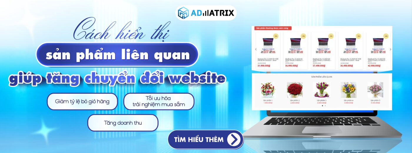Cách hiển thị sản phẩm liên quan giúp tăng chuyển đổi website