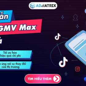 Hướng dẫn test quảng cáo GMV Max hiệu quả