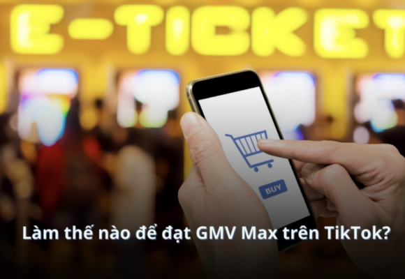 Hướng dẫn test quảng cáo GMV Max hiệu quả