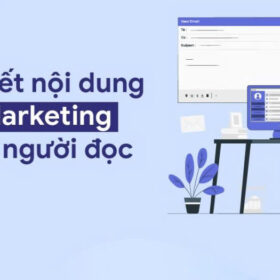 Cách sản xuất nội dung Email Marketing tăng tỉ lệ chuyển đổi